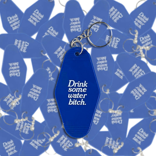 Drink Some Water Bitch Keychain