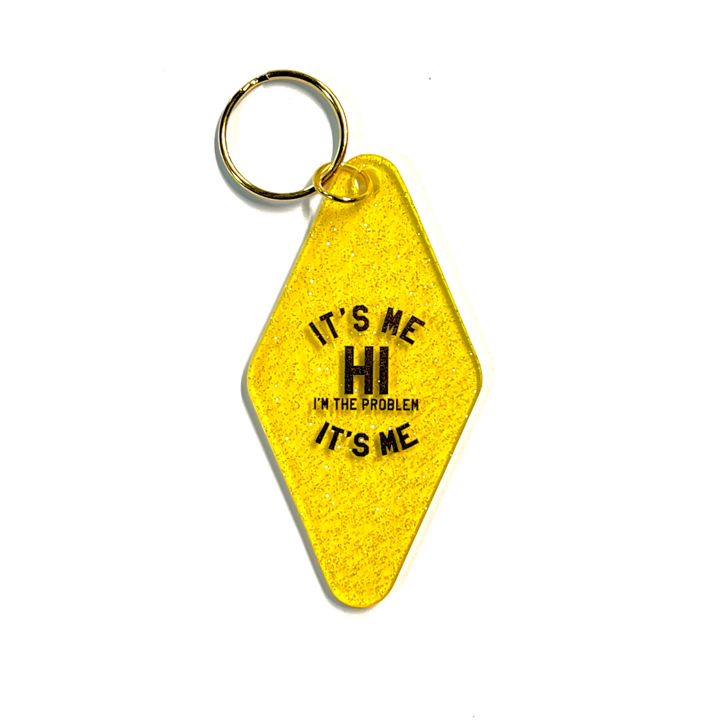 It's Me Hi I'm The Problem It's Me Keychain