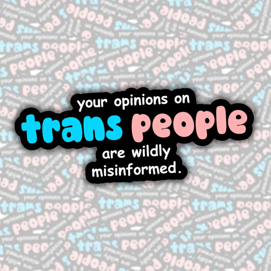 Your Opinions On Trans People Are Wildly Misinformed Sticker